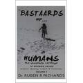 SIGNED!! `BASTAARDS OR HUMANS-THE UNSPOKEN HERITAGE OF COLOURED PEOPLE`BY DR RUBEN RICHARDS