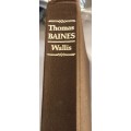 `THOMAS BAINES HIS LIFE AND EXPLORATIONS IN SOUTH AFRICA, RHODESIA AND AUSTRALIA` BY J P R WALLIS