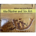 DELUXE!! `THE HUNTER AND HIS ART A SURVEY OF ROCK ART IN SOUTHERN AFRICA` BY JALMAR AND IONE RUDNER