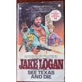 See Texas and Die J Logan and The Adventurers H Robbins