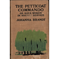 THE PETTICOAT COMMANDO or BOER WOMEN IN SECRET SERVICE by JOHANNA BRANDT