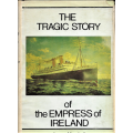 THE TRAGIC STORY OF THE EMPRESS OF IRELAND