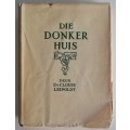 Die Donker Huis. c.1931. First Edition. (Inscribed by Louis Leipoldt to famous Afrikaans linguist)