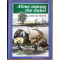 Alone Among the Zulus the Narrative of a Journey Through the Zulu Country, South Africa