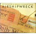 Airshipwreck - Len Deighton & Arnold Schwatzman