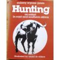Hunting: On Safari in East and Southern Africa: Aubrey Wynne-Jones