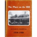 The Place on The Hill - Entabeni Hospital 1930-1980