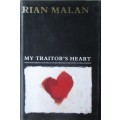 My Traitor`s Heart: Blood and Bad Dreams, a South African Explores the Madness in His Country, His T