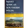 Midst Africa`s Southern Wilds the British Settlers to South Africa of 1820 Their Story Volume 1