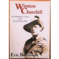 Winston Churchill the Making of a Hero in the South African War