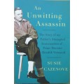 An Unwitting Assassin the story of my father`s attempted assassination of Prime Minister Hendrik Ver