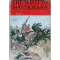 THE ROAD to ISANDLWANA: The Years of an Imperial Battalion