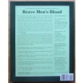 Brave Men`s Blood the Epic of the Zulu War, 1879