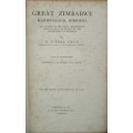 GREAT ZIMBABWE MASHONALAND, RHODESIA an account of two years` examination work in 1902-4 on behalf o