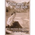 `Those Were The Days` - The Wartime Diaries of Grace George (SIGNED)