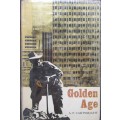 Golden Age the Story of the Industrialsation of South Africa and the Part Played In It By the Corner