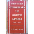 BRITISH SUPREMACY in SOUTH AFRICA 1899-1907