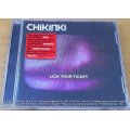 CHIKINKI Lick Your Ticket  [Shelf G Box 21]
