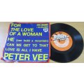 PETER VEE Love Is All I Have / He (Can Build A Mountain) 7" Single VINYL