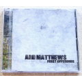 ARD MATTHEWS First Offerings CD