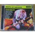 NIRVANA related Roots of Nirvana CD  [Shelf G Box 21]