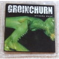 GROINCHURN Already Dead 3" SOUTH AFRICAN Version