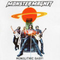 MONSTER MAGNET Monolithic Baby!