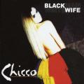 CHICCO - Black Man White Wife - South African CD - CDRBL242 *NEW*