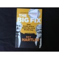 The Big Fix by Ray Hartley, FIRST EDITION, SIGNED copy, 2016