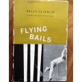 Flying Bails, First Edition,  by Brian Statham, First Edition 1961