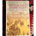 The Notorious Syndicalist by Jonathan Hyslop, Signed copy First Edition