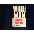 White Man, Think Again, First Edition, by A. Jacob, hardcover  1965