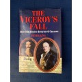 The Viceroy's Fall, how Kitchener destroyed Curzon by Peter King, First Edition