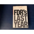 FDR's Last Year by Jim Bishop