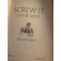 Screw It Let`s Do Lunch by David Bullard, signed copy