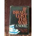 If Israel Lost The War, First Edition, 1969 by Richard Z Chesnoff, Edward klein and Robert Littell