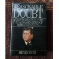Reasonable Doubt, First Edition  An investigation into the assassination of John F. Kennedy by Henry
