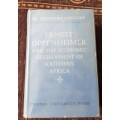Ernest Oppenheimer and the economic development of  Southern Africa, First Edition!