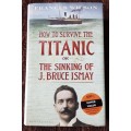 How to Survive the Titanic. First Edition by Frances Wilson