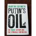 Putins Oil, First Edition by Martin Sixsmith