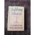 Tobacco, Sublime Tobacco, First Edition by Compton Mackenzie
