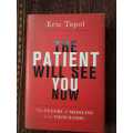 The Patient Will See You Now, First Edition by Eric Topol