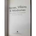 Heroes, Villains and Velodromes, First Edition by Richard Moore
