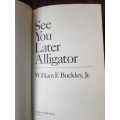 See You Later Alligator, First Edition by William F. Buckley, Jr