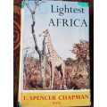 Lightest Africa, First Edition by F. Spencer Chapman,