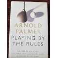 Playing by the Rules, First Edition by Arnold Palmer