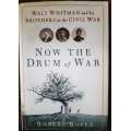 Walt Whitman / civil war / Now the Drum of War, First Edition by Robert Roper