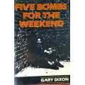Five Bombs for the Weekend - signed 2 signatures - author and father by Gary Dixon