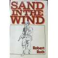 Sand in the Wind, First Edition by Robert Roth