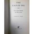War, The Eagles Die, First Edition by George R. Marek